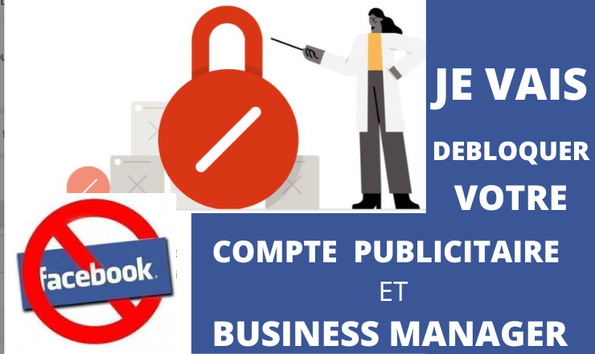 Je vais débloquer votre compte Publicitaire et Business Manager ...