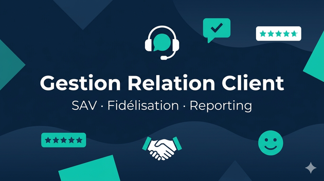 Je vais gérer votre relation client de A à Z SAV, fidélisation ...