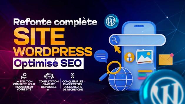 Je vais faire la refonte complète de votre site Wordpress, optimisée ...
