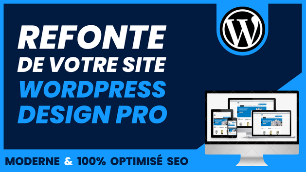 Je vais faire la refonte de votre site WordPress et améliorer le design ...