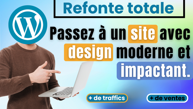 Je vais faire la refonte entière de votre site WordPress avec un design ...