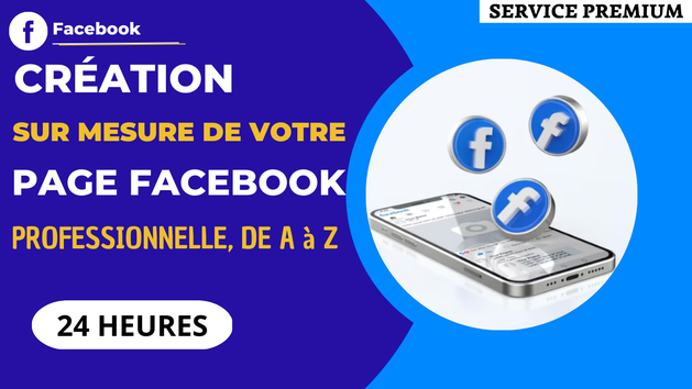 Je vais créer votre page Facebook professionnelle, attractive et ...