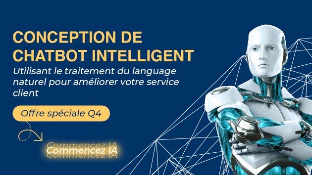 Je vais concevoir un chatbot intelligent pour améliorer votre service ...