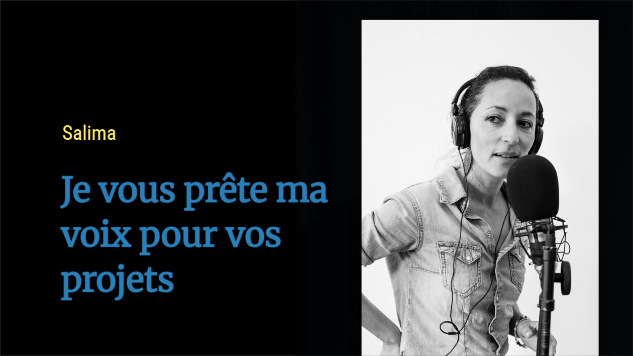Je vais vous prêter ma voix en adaptant mon ton à vos projets par sali_k