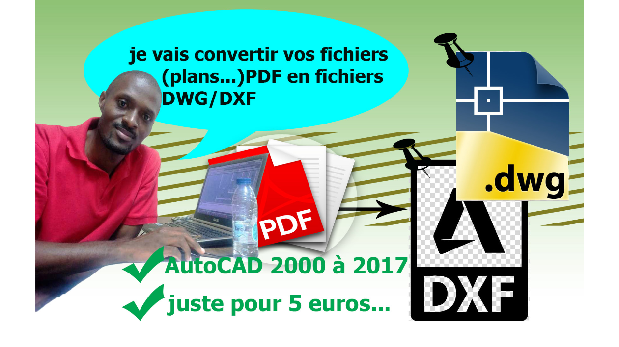 Je vais convertir vos fichiers (plans etc) PDF  en fichiers DWG/DXF (AutoCAD 2000-2017)