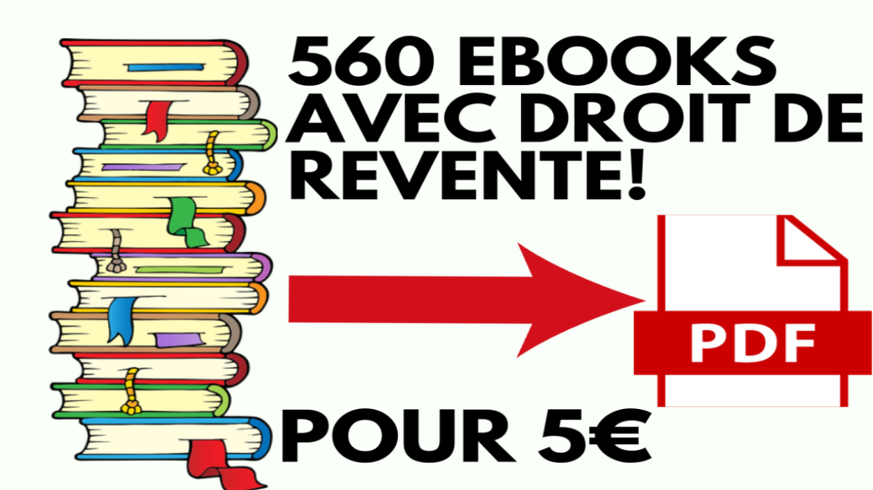 Je vais vous fournir 560 ebooks avec droits de revente (280 en anglais et 280 en français)