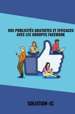 Je vais vous donner 1200 adresses de groupes Facebook pour vos publicités gratuites