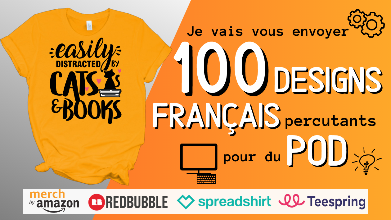 Je vais vous envoyer 100 Design en Français pour le POD