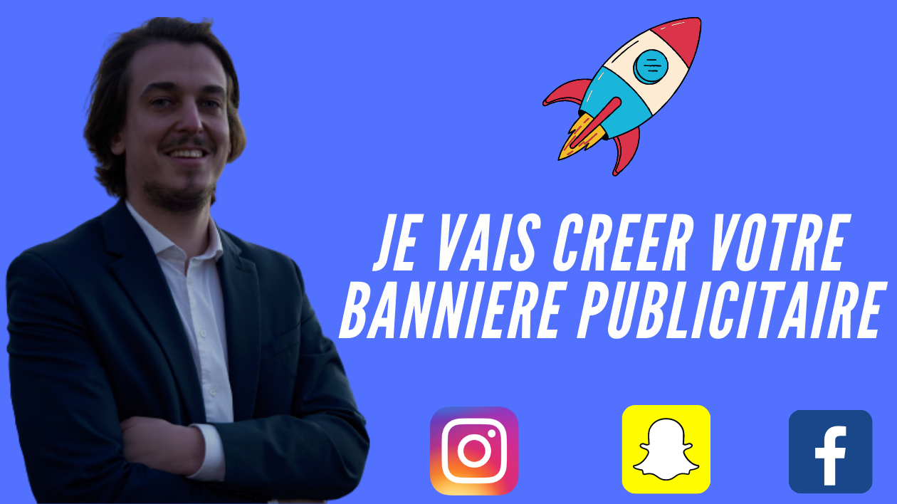 Je vais créer votre bannière publicitaire (Instagram, Snapchat, Facebook)