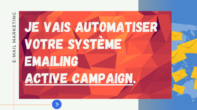 Je vais automatiser votre système e-mailing Active Campaign
