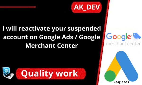 I will reactivate your suspended account on Google Ads / Google Merchant Center