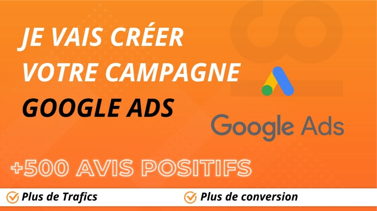 Je vais creer et configurer votre campagne google ads pour un maximum de conversion