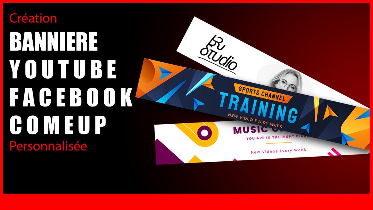 Je vais faire une bannière Youtube ou Facebook ou Comeup personnalisée