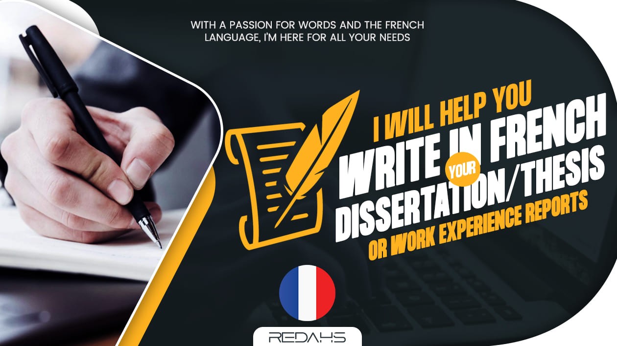 I will help you write your dissertation/thesis or work experience reports in French