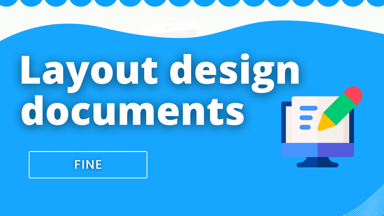 I will design the layout of your documents