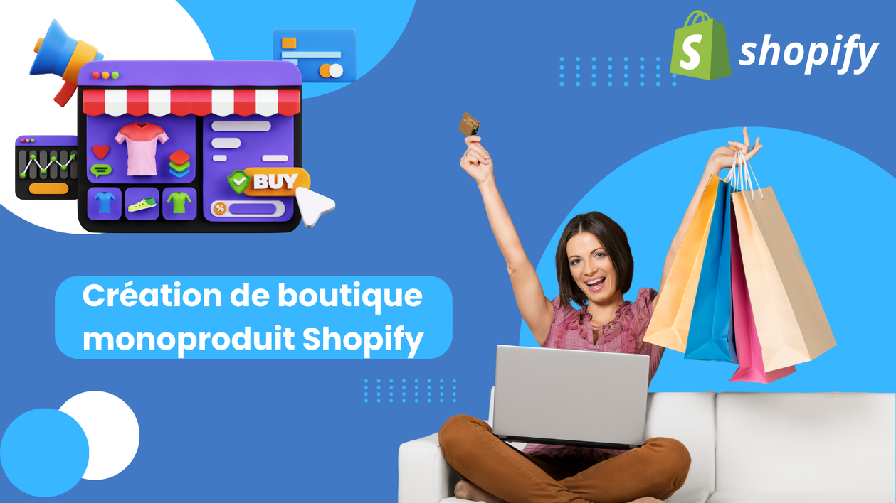 Je vais créer votre boutique monoproduit clé en main avec Shopify