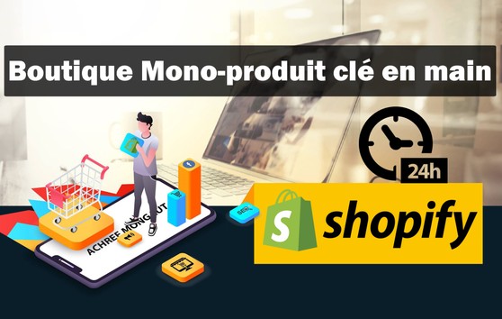 Je vais créer votre boutique shopify mono-produit clé en main en 24h
