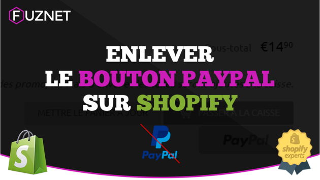 Je vais enlever le bouton PayPal du processus de commande Shopify