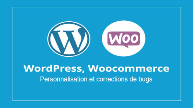 Je vais corriger des bugs, la personnalisation Wordpress, Woocommerce