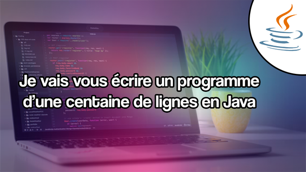 Je vais vous écrire un programme d’une centaine de lignes en Java par ...