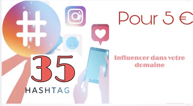 Je vais vous donner 35 hashtags instagram  dans votre domaine