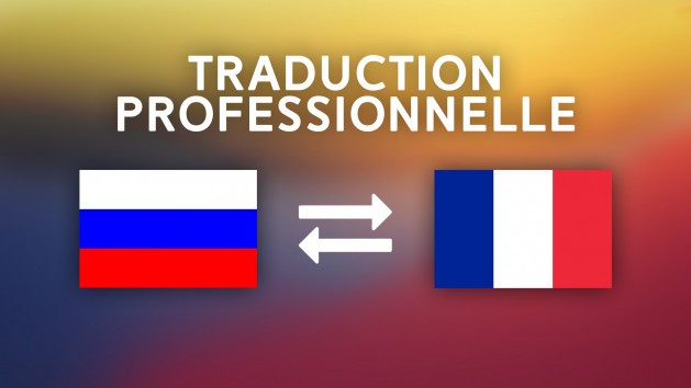 Je vais traduire du français vers le russe ou inversement vos textes ou documents...
