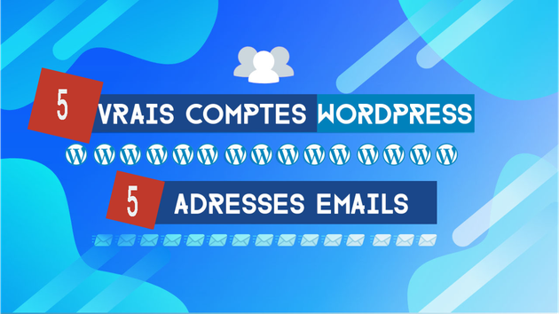 Je vais vous offrir 5 vrais comptes Wordpress + 5 adresses emails