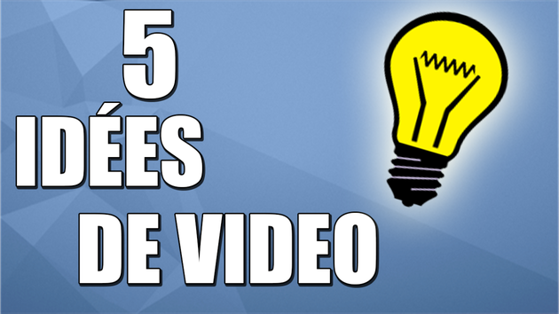 Je vais vous donner 5 idées de vidéo YouTube