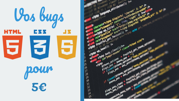 Je vais corriger vos bugs en HTML, CSS, JS ou PHP