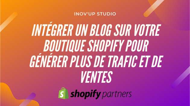 Je vais intégrer un blog sur votre boutique Shopify pour générer plus de trafic et de ventes