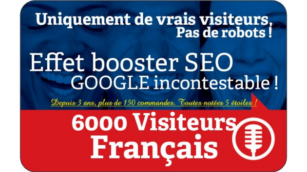 Je vais vous envoyer 6000 visiteurs 100% Francais réelles (pas de robots !)