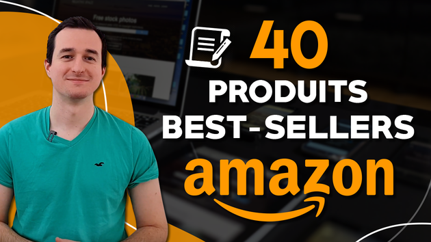 Je vais vous donner 40 produits Best-Sellers sur AMAZON