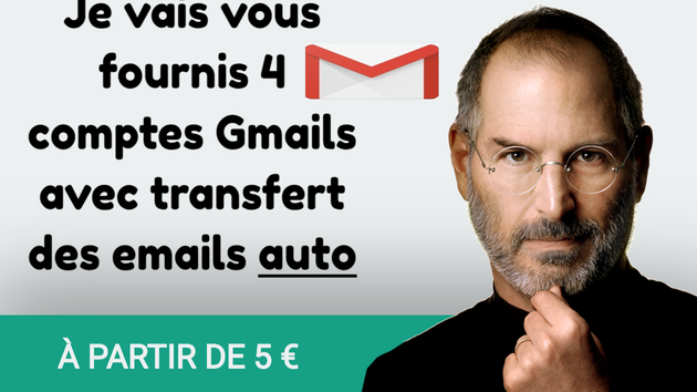 Je vais vous fournis 4 comptes Gmail vérifiés avec transfert des emails activés
