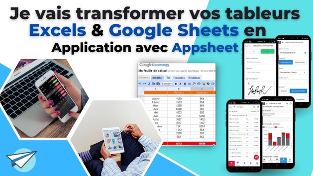 Je vais transformer vos tableurs Excels ou GoogleSheets en Application (Progiciel) Automatique avec Appsheet