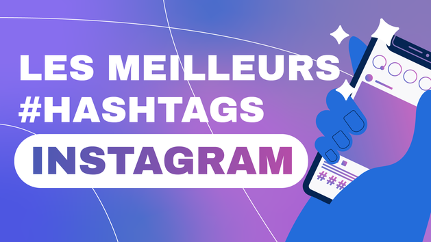 Je vais trouver les meilleurs Hashtags pour votre compte Instagram