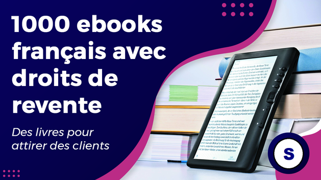 Je vais vous offrir un pack de plus de 1000 ebooks en français avec droits de revente