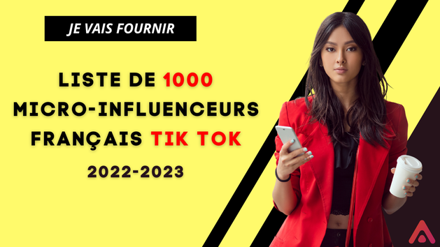 Je vais fournir la liste de 1000 micro-influenceurs français tik tok