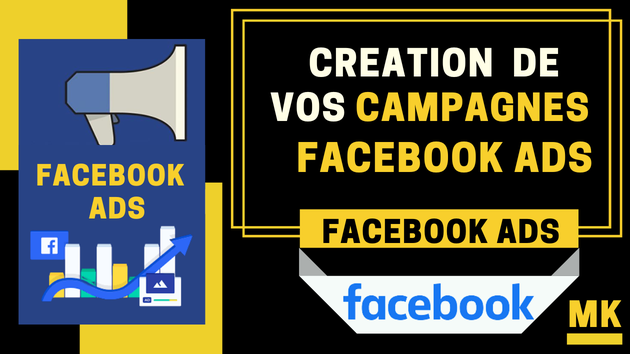 Je vais créer votre Campagne Publicitaire Facebook Ads ou votre Publicité Facebook Ads