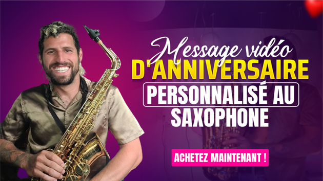 Je vais réaliser un message vidéo de saxophone joyeux anniversaire personnalisé