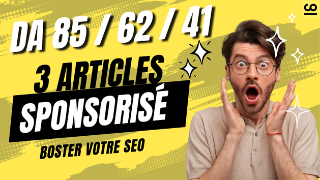 Je vais améliorer votre SEO en publiant 3 articles sponsorisé sur 3 sites DA 85 & 62 & 41