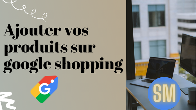 Je vais vous aider à configurer vos annonces google shopping pour votre boutique ecommerce