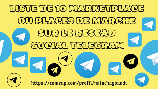 Je vais vous donner la liste de 10 marketplaces ou places de marché telegram francophones actives