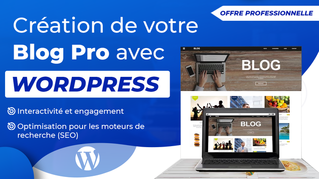 Je vais développer votre blog professionnel clé en main avec WordPress ...