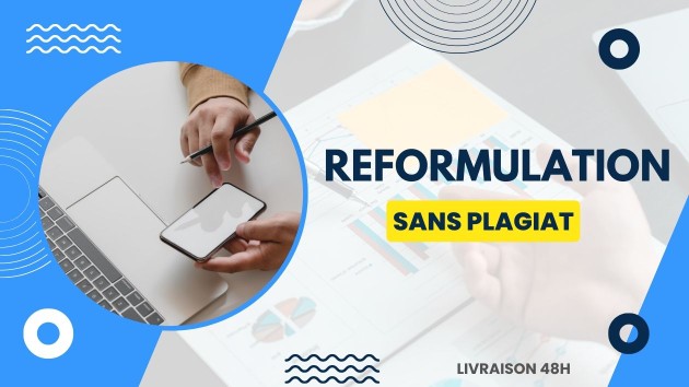 Je vais réaliser la reformulation sans plagiat de votre texte document ...