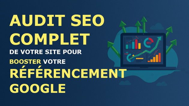 Je vais réaliser un audit SEO complet de votre site et booster votre ...